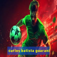 carlos batista guarani